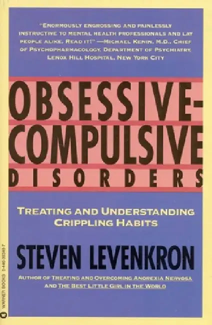 Obsessive Compulsive Disorders: Treating and Understanding Crippling Habits by Steven Levenkron