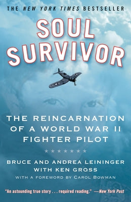 Soul Survivor: The Reincarnation of a World War II Fighter Pilot by Bruce Leininger