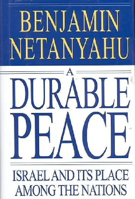 A Durable Peace: Israel and Its Place Among the Nations by Benjamin Netanyahu