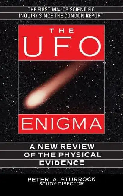 The UFO Enigma: A New Review of the Physical Evidence by Peter a. Sturrock