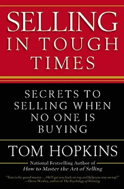 Selling in Tough Times: Secrets to Selling When No One Is Buying by Tom Hopkins