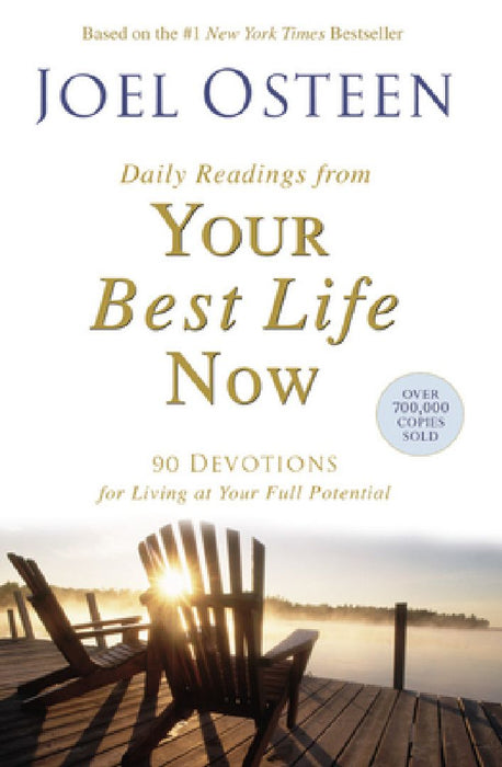Daily Readings from Your Best Life Now: 90 Devotions for Living at Your Full Potential by Joel Osteen