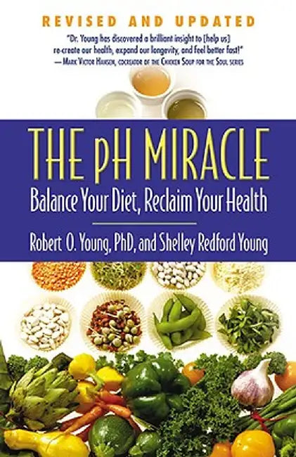 The pH Miracle: Balance Your Diet, Reclaim Your Health by Shelley Redford Young