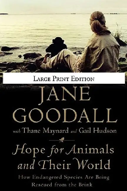 Hope for Animals and Their World: How Endangered Species Are Being Rescued from the Brink by Jane Goodall