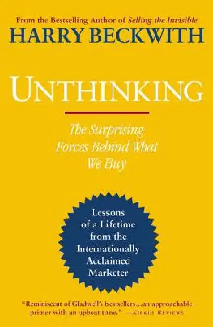 Unthinking: The Surprising Forces Behind What We Buy by Harry Beckwith