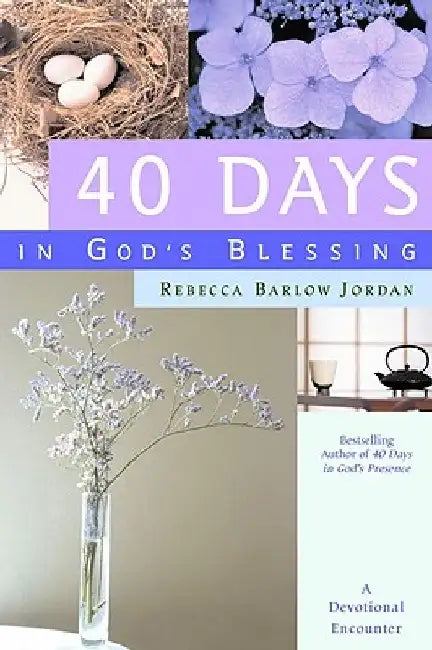 40 Days in God's Blessing: A Devotional Encounter by Rebecca Barlow Jordan