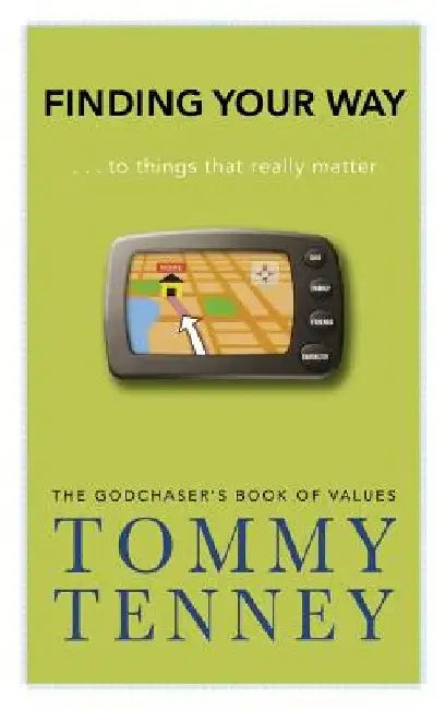 Finding Your Way: ... to Things That Really Matter by Tommy Tenney