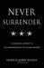 Never Surrender: A Soldier's Journey to the Crossroads of Faith and Freedom by Jerry Boykin