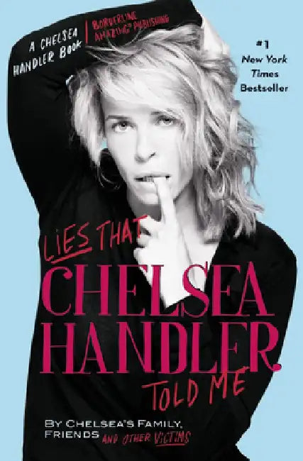Lies That Chelsea Handler Told Me by Chelsea Handler
