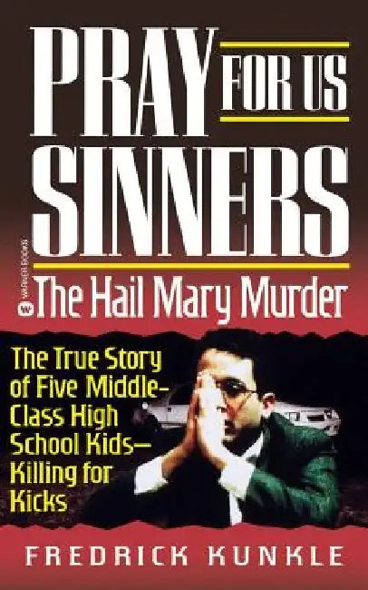 Pray for Us Sinners: The Hall Mary Murder by Fredrick Kunkle