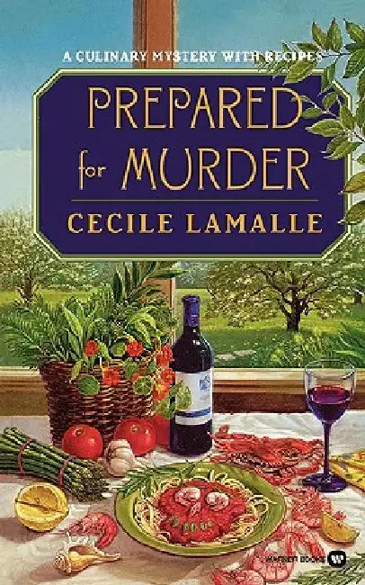 Prepared for Murder: A Culinary Mystery with Recipes by Cecile Lamalle