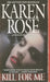 Kill for Me by Karen Rose