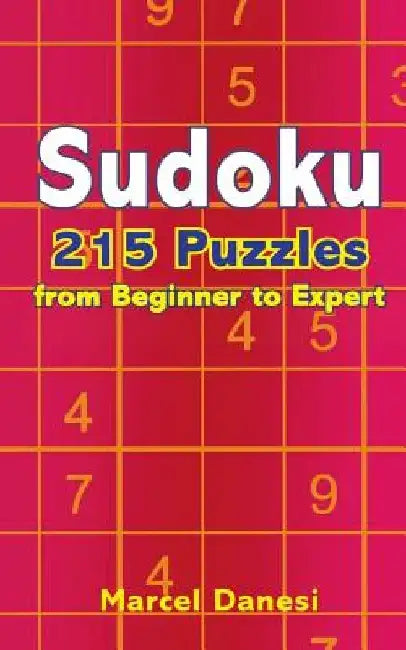 Sudoku: 215 Puzzles from Beginner to Expert by Marcel Danesi