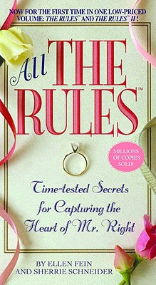 All the Rules: Time-Tested Secrets for Capturing the Heart of Mr. Right by Ellen Fein