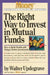 The Right Way to Invest in Mutual Funds by Walter Updegrave