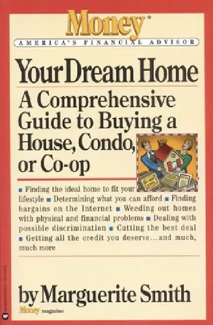 Your Dream Home: A Comprehensive Guide to Buying a House, Condo, or Co-Op by Marguerite Smith