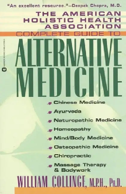 The American Holistic Health Association Complete Guide to Alternative Medicine by William Collinge