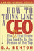 How to Think Like a CEO: The 22 Vital Traits You Need to Be the Person at the Top by D. A. Benton