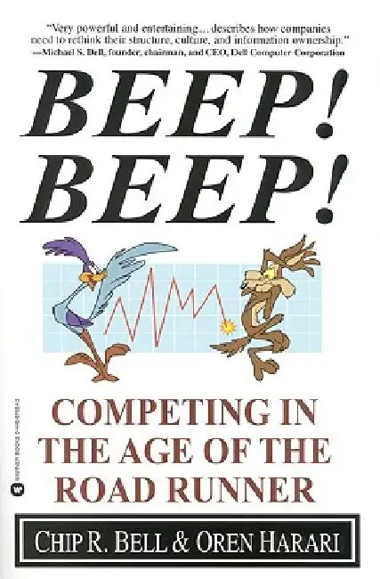 Beep! Beep!: Competing in the Age of the Road Runner by Chip R. Bell