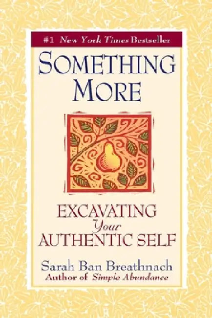 Something More: Excavating Your Authentic Self by Sarah Ban Breathnach