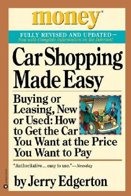 Car Shopping Made Easy: Buying or Leasing, New or Used: How to Get the Car You Want at the Price You Want to Pay by Jerry Edgerton