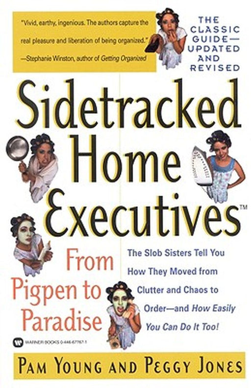 Sidetracked Home Executives(tm): From Pigpen to Paradise by Pam Young