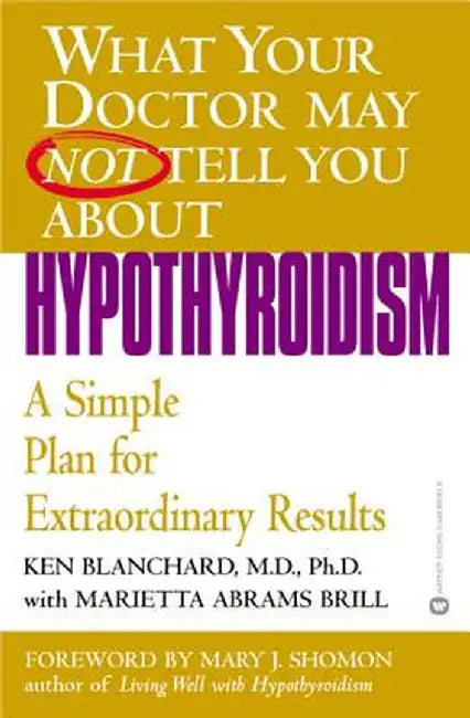 Hypothyroidism: A Simple Plan for Extraordinary Results by Blanchard