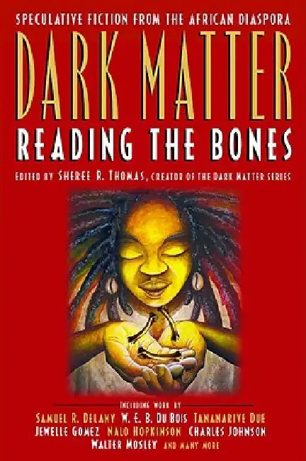 Dark Matter: Reading the Bones by Sheree R. Thomas