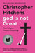 God Is Not Great: How Religion Poisons Everything by Christopher Hitchens