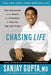 Chasing Life: New Discoveries in the Search for Immortality to Help You Age Less Today by Sanjay Gupta