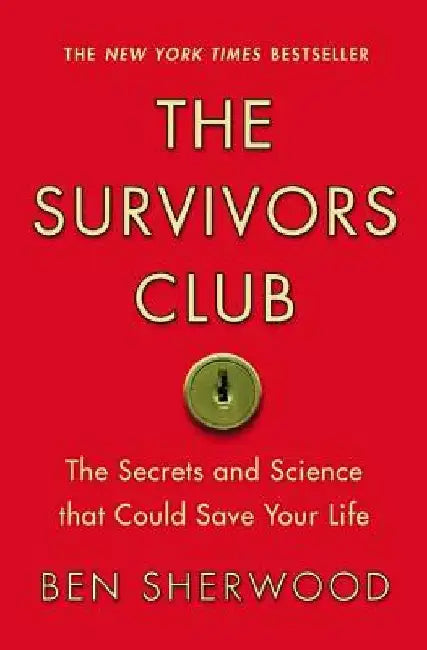 Survivors Club: The Secrets and Science That Could Save Your Life by Ben Sherwood