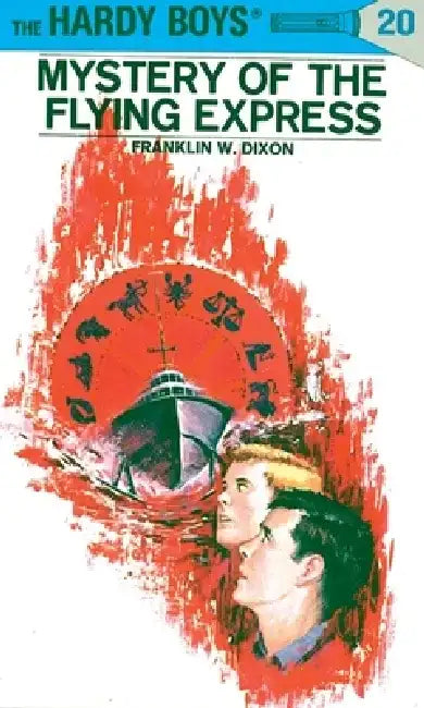 Hardy Boys 20: Mystery of the Flying Express by Franklin W. Dixon