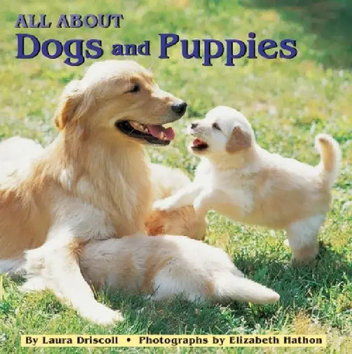 All about Dogs and Puppies by Laura Driscoll