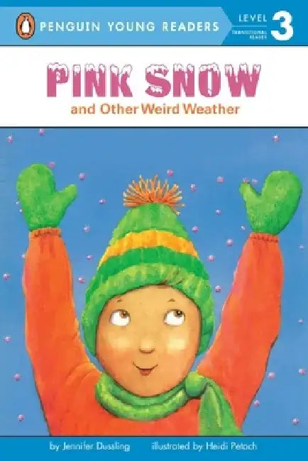 Pink Snow and Other Weird Weather by Jennifer Dussling