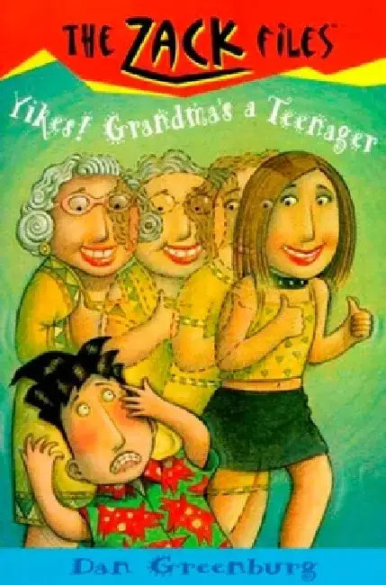Zack Files 17: Yikes! Grandma's a Teenager by Dan Greenburg