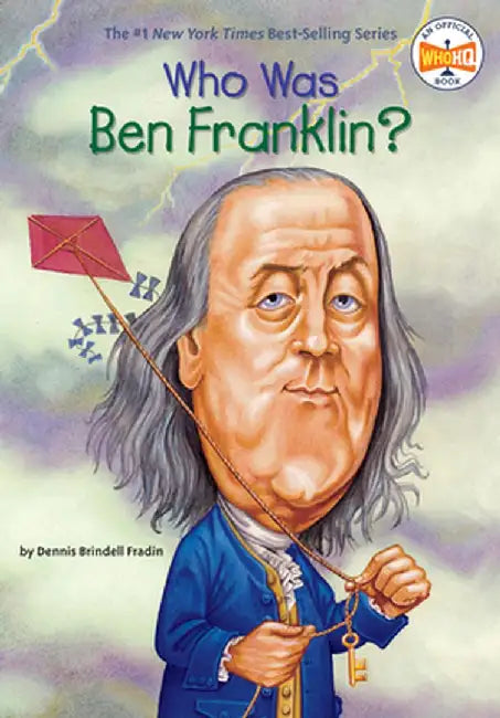 Who Was Ben Franklin? by Dennis Brindell Fradin