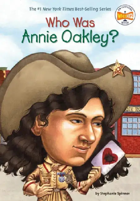 Who Was Annie Oakley? by Stephanie Spinner