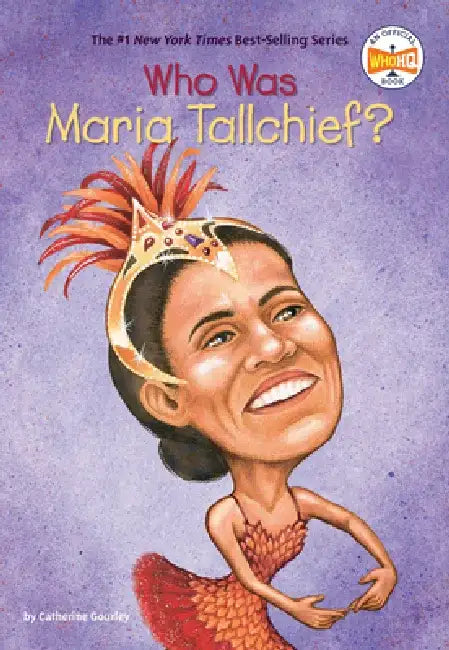 Who Was Maria Tallchief? by Catherine Gourley