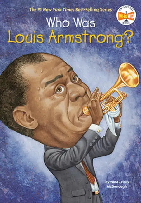 Who Was Louis Armstrong? by Yona Zeldis McDonough