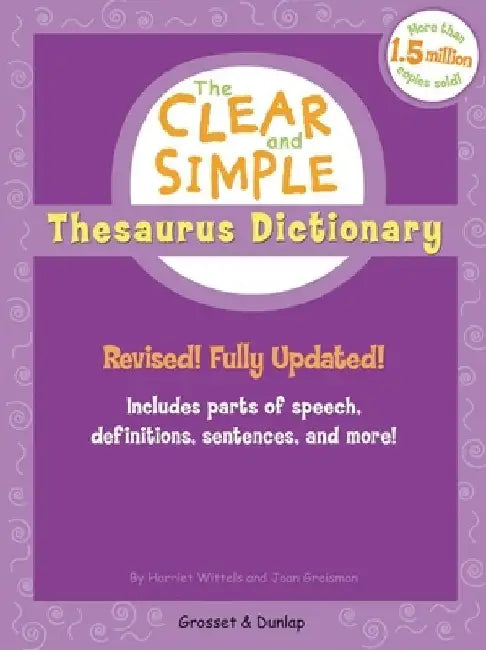 The Clear and Simple Thesaurus Dictionary: Revised! Fully Updated! by Harriet Wittels