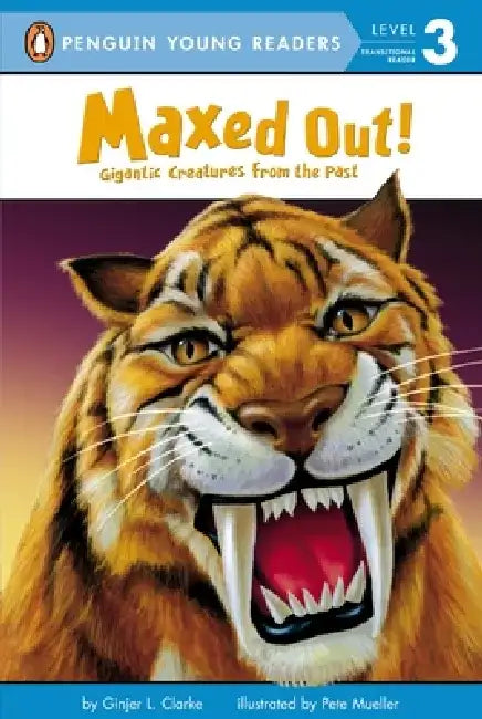 Maxed Out!: Gigantic Creatures from the Past by Ginjer L. Clarke