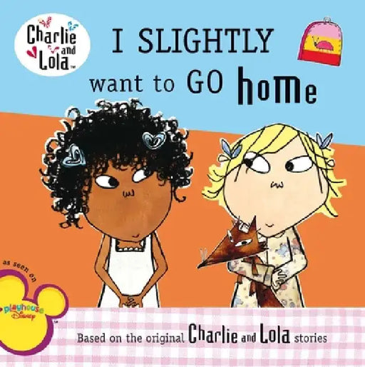 Charlie & Lola I Slightly Want to Go Home by Grosset & Dunlap