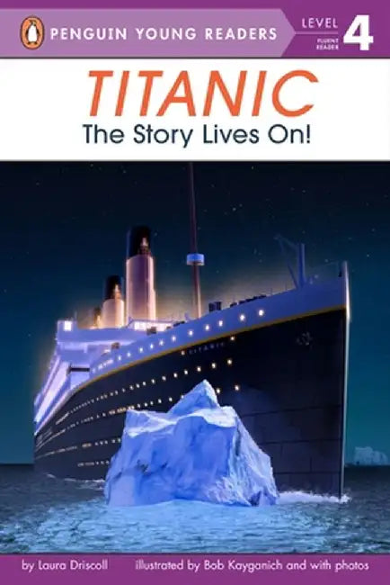 Titanic: The Story Lives On! by Laura Driscoll