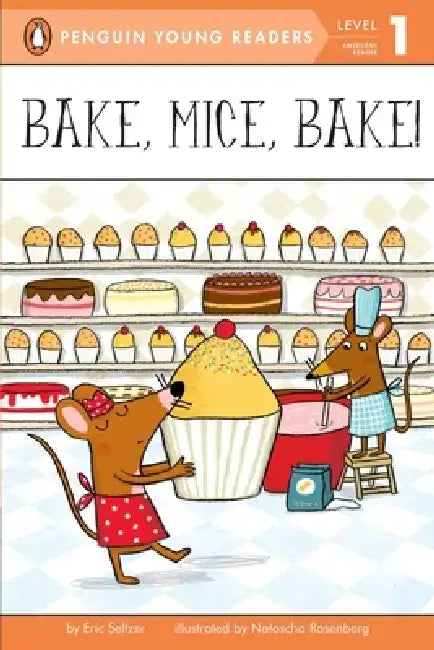 Bake, Mice, Bake! by Eric Seltzer