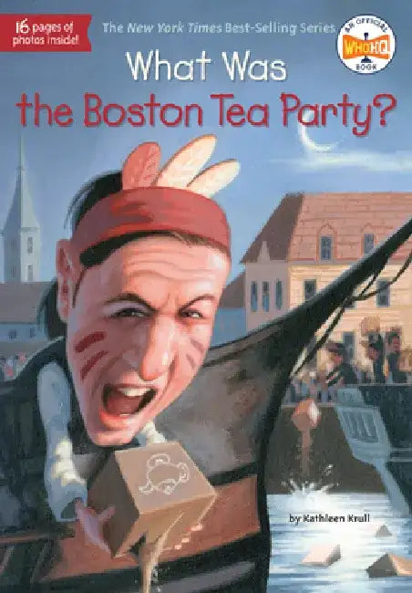 What Was the Boston Tea Party? by Kathleen Krull