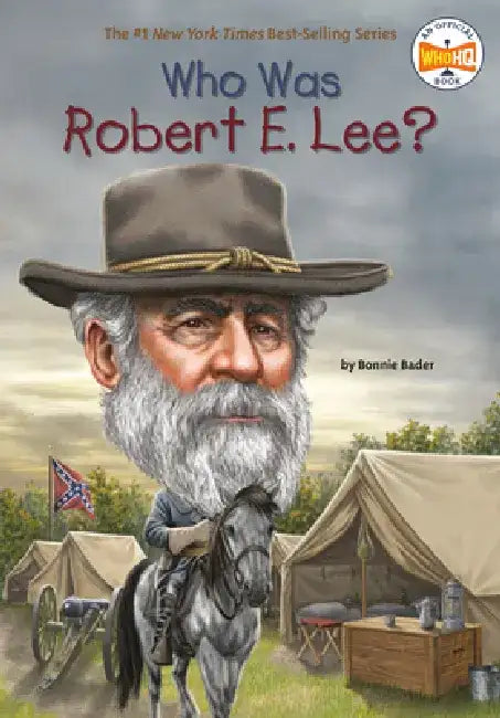 Who Was Robert E. Lee? by Bonnie Bader