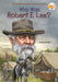 Who Was Robert E. Lee? by Bonnie Bader