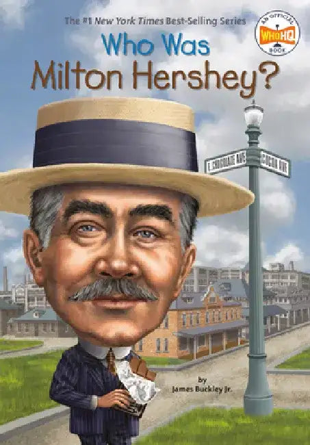 Who Was Milton Hershey? by James Buckley