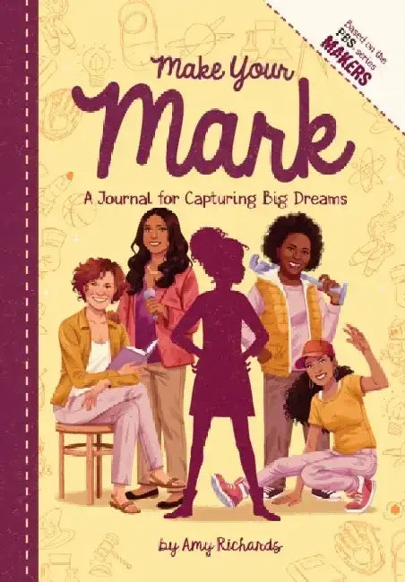 Make Your Mark: A Journal for Capturing Big Dreams: A Makers Book by Amy Richards