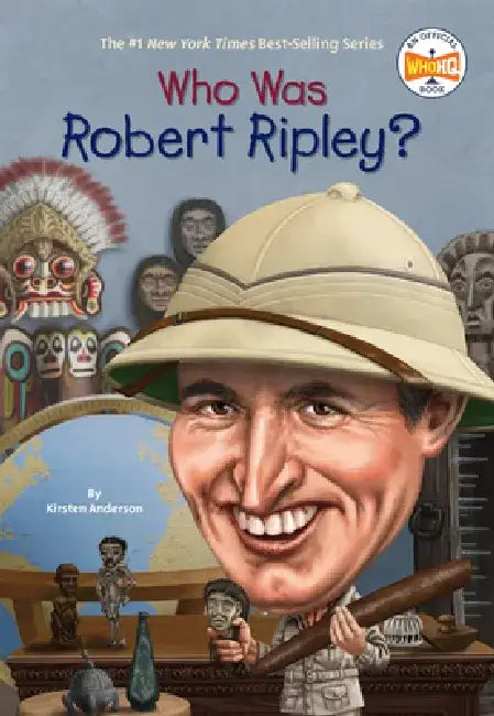 Who Was Robert Ripley? by Kirsten Anderson